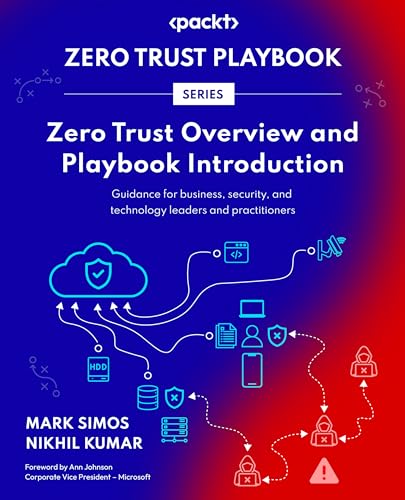 Zero Trust Overview And Playbook Introduction: Guidance For Business, Security, And Technology Leaders And Practitioners