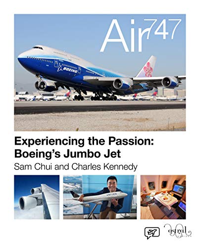 Air 747 Experiencing The Passion: Boeing S Jumbo Jet.