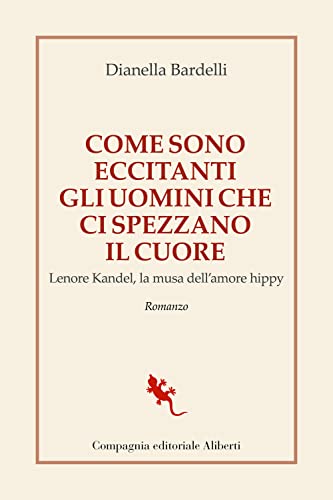 Come Sono Eccitanti Gli Uomini Che Ci Spezzano Il Cuore. Lenore Kandel, La Musa Dell’Amore Hippy
