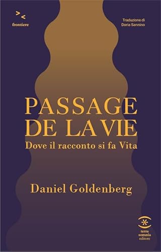 Passage De La Vie. Dove Il Racconto Si Fa Vita