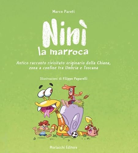 Ninì La Marroca. Antico Racconto Rivisitato Originario Della Chiana, Zona A Confine Tra Umbria E Toscana