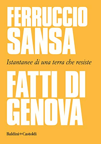 Fatti Di Genova. Istantanee Di Una Terra Che Resiste