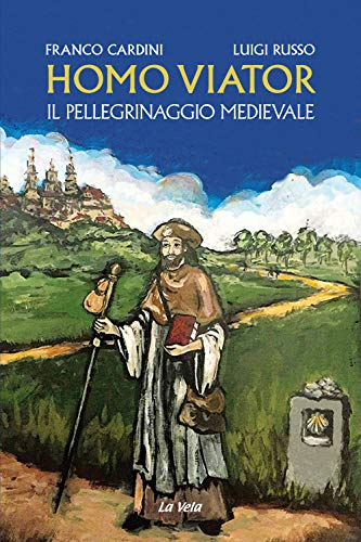Homo Viator. Il Pellegrinaggio Medievale