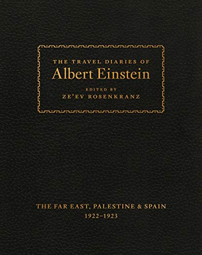 The Travel Diaries Of Albert Einstein: The Far East, Palestine & Spain 1922 - 1923 [Lingua Inglese]