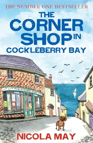 The Corner Shop In Cockleberry Bay: An Uplifting Original And Touching Romantic Comedy: A Sunny, Funny, Story Of Romance And Mystery, Guaranteed To Wa