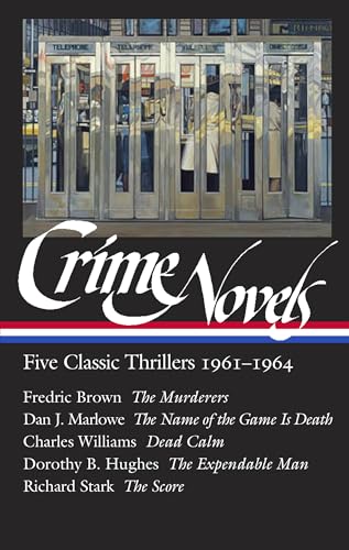 Crime Novels: Five Classic Thrillers 1961-1964 (Loa #370): The Murderers / The Name Of The Game Is Death / Dead Calm / The Expendable Man / The Score