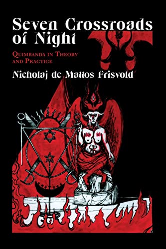 Seven Crossroads Of Night: Quimbanda In Theory And Practice