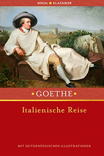 Italienische Reise: Vollständige Ausgabe Mit Zeitgenössischen Illustrationen
