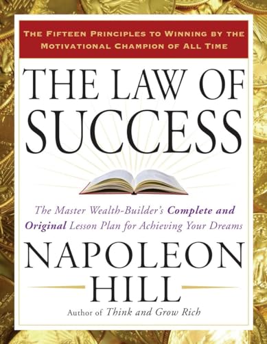 The Law Of Success: The Master Wealth-Builder'S Complete And Original Lesson Plan For Achieving Your Dreams