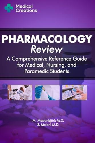 Pharmacology Review - A Comprehensive Reference Guide For Medical, Nursing, And Paramedic Students