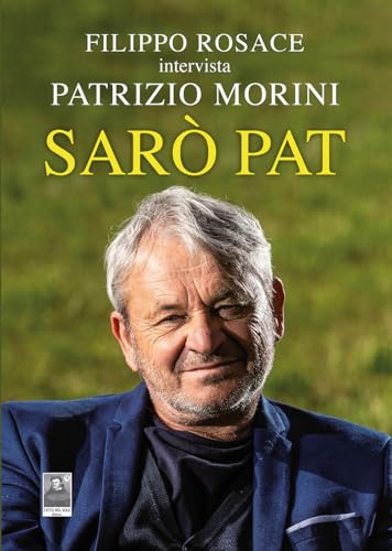 Sarò Pat. Filippo Rosace Intervista Patrizio Morini