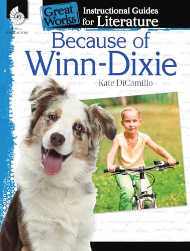 Because Of Winn-Dixie: An Instructional Guide For Literature: An Instructional Guide For Literature : An Instructional Guide For Literature