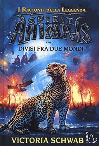 Divisi Fra Due Mondi. Spirit Animals. I Racconti Della Leggenda (Vol. 2)