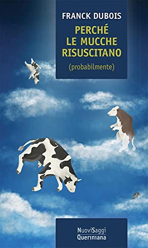 Perché Le Mucche Risuscitano (Probabilmente). Ovvero, Perché Mio Padre Non Resterà Tutta La Vita Bloccato In Ascensore