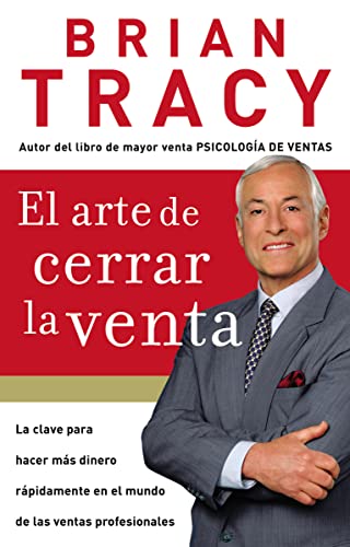 El Arte De Cerrar La Venta/ The Art Of Closing The Sale: La Clave Para Hacer Más Dinero Rápidamente En El Mundo De Las Ventas Profesionales/ ... Faste