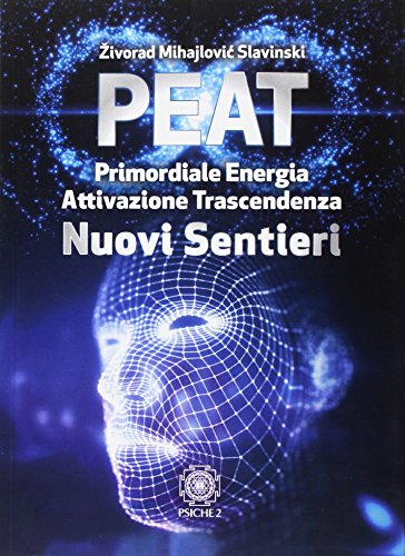 Peat Nuovi Sentieri. Primordiale Energia Attivazione Trascendenza