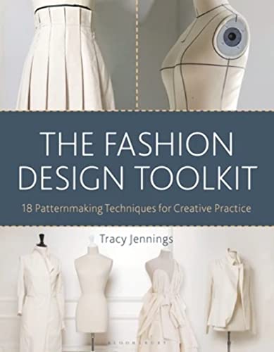 The Fashion Design Toolkit: 18 Patternmaking Techniques For Creative Practice