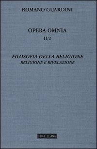 Opera Omnia. Filosofia Della Religione. Religione E Rivelazione (Vol. 2/2)