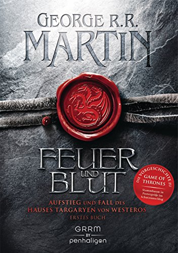 Feuer Und Blut - Erstes Buch: Aufstieg Und Fall Des Hauses Targaryen Von Westeros