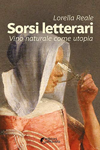 Sorsi Letterari. Vino Naturale Come Utopia: 40