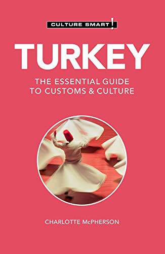 Turkey: The Essential Guide To Customs & Culture