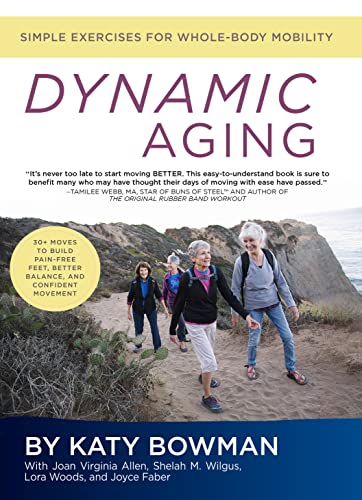 Dynamic Aging: Simple Exercises For Better Whole-Body Mobility