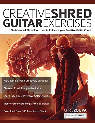 Creative Shred Guitar Exercises: Discover 100 Advanced Shred Exercises To Enhance Your Creative Guitar Chops