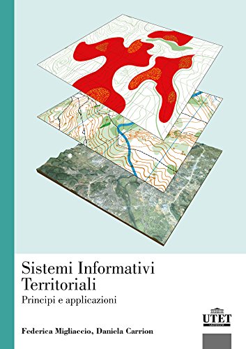 Sistemi Informativi Territoriali. Principi E Applicazioni