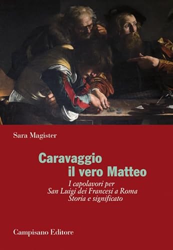 Caravaggio. Il Vero Matteo. Ediz. Illustrata