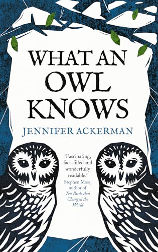 What An Owl Knows: The New Science Of The World'S Most Enigmatic Birds
