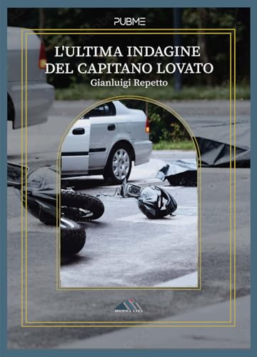 L'Ultima Indagine Del Capitano Lovato: (Collana Monna Lisa)