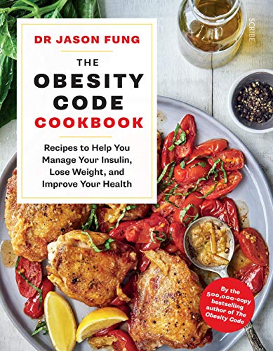 The Obesity Code Cookbook: Recipes To Help You Manage Your Insulin, Lose Weight, And Improve Your Health: 2