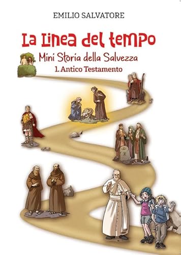 La Linea Del Tempo. Mini Storia Della Salvezza. Antico Testamento (Vol. 1)