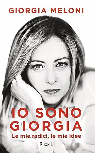 Io Sono Giorgia. Le Mie Radici Le Mie Idee