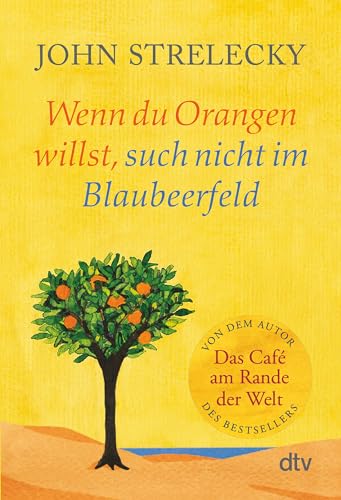 Wenn Du Orangen Willst, Such Nicht Im Blaubeerfeld: Aha-Momente Aus Dem Café Am Rande Der Welt