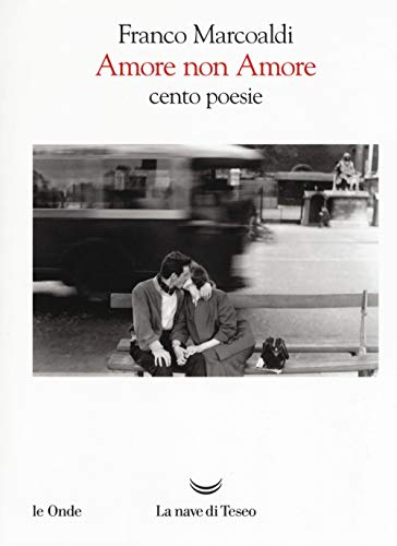 Amore Non Amore. Cento Poesie