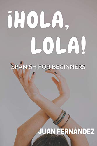 Spanish For Beginners: ¡Hola, Lola!: 1