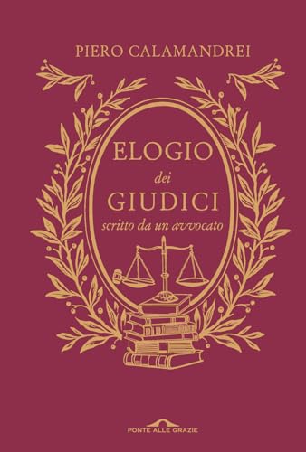 Elogio Dei Giudici Scritto Da Un Avvocato. Nuova Ediz.