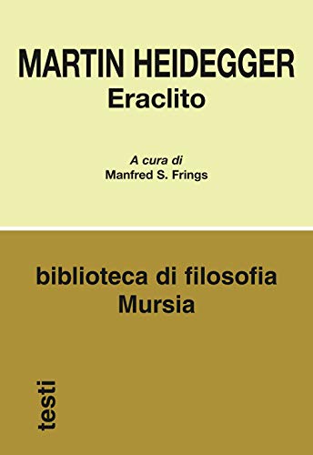 Eraclito: L’Inizio Del Pensiero Occidentale - Logica. La Dottrina Eraclitea Del Logos