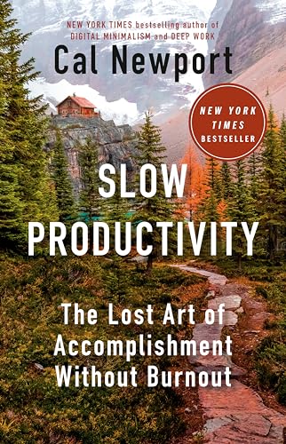 Slow Productivity: The Lost Art Of Accomplishment Without Burnout