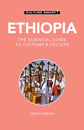 Culture Smart! Ethiopia: The Essential Guide To Customs & Culture