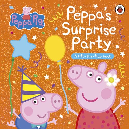 Peppa Pig: Peppa'S Surprise Party: A Lift-The-Flap Book