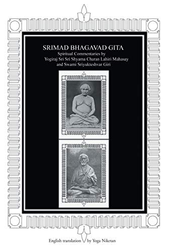 Srimad Bhagavad Gita: Spiritual Commentaries By Yogiraj Sri Sri Shyama Charan Lahiri Mahasay And Swami Sriyukteshvar Giri