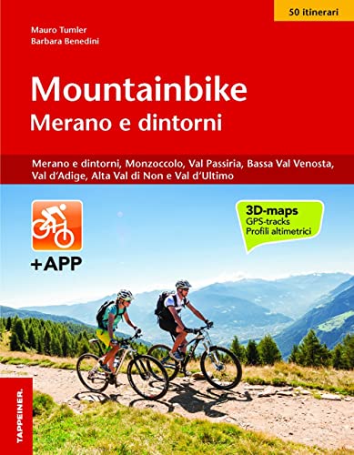 Mountainbike Merano E Dintorni. Merano E Dintorni, Monzoccolo, Val Passiria, Bassa Val Venosta, Val D'Adige, Alta Val Di Non E Val D'Ultimo