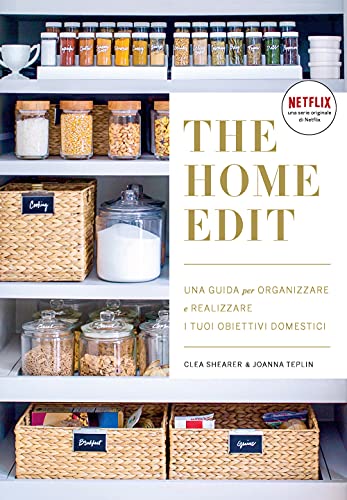 The Home Edit. Una Guida Per Organizzare E Realizzare I Tuoi Obiettivi Domestici
