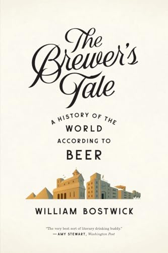 The Brewer'S Tale: A History Of The World According To Beer