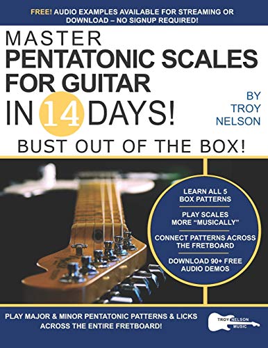 Master Pentatonic Scales For Guitar In 14 Days: Bust Out Of The Box! Learn To Play Major And Minor Pentatonic Scale Patterns And Licks All Over The Ne