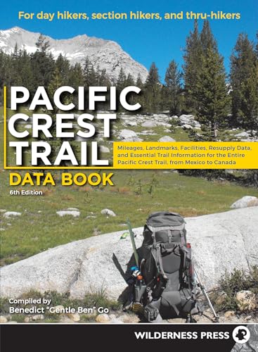 Pacific Crest Trail Data Book: Mileages, Landmarks, Facilities, Resupply Data, And Essential Trail Information For The Entire Pacific Crest Trail, Fro