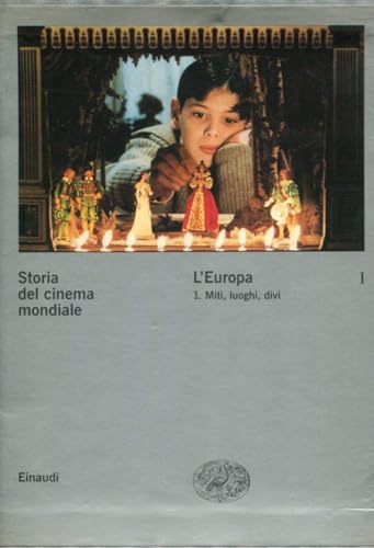 Storia Del Cinema Mondiale. L'Europa. Miti, Luoghi, Divi (Vol. 1)