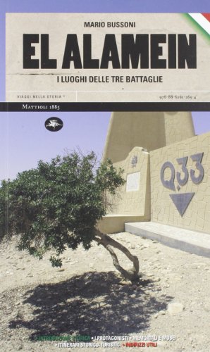 El Alamein. I Luoghi Delle Tre Battaglie